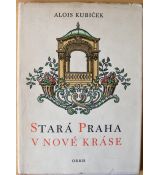 Stará Praha v nové kráse - Alois Kubiček