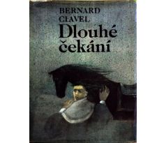 Dlouhé čekání - Bernard Clavel