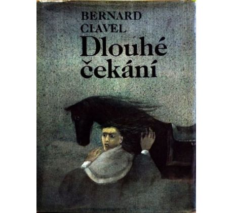 Dlouhé čekání - Bernard Clavel
