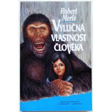 Výlučná vlastnost člověka - Robert Merle