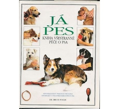 Já pes - velká kniha péče o psa - Bruce Fogle