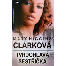 Tvrdohlavá sestřička - Mary Higgins Clark