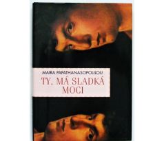 Ty, má sladká moci - Maira Papathanasopoulou