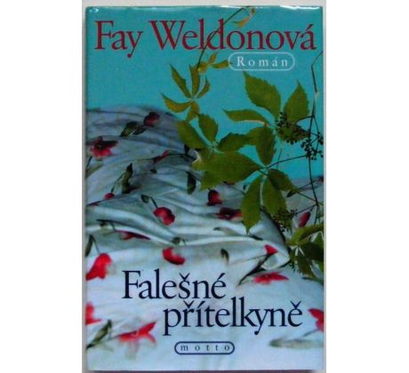 Falešné přítelkyně - Fay Weldon