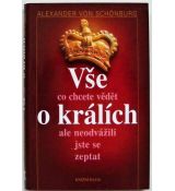 Vše, co jste kdy chtěli vědět o králích, ale neodvážili jste se zeptat - Alexander von Schönburg