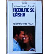 Nebojte se lásky - Jaromíra Kolárová