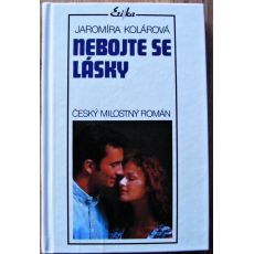 Nebojte se lásky - Jaromíra Kolárová