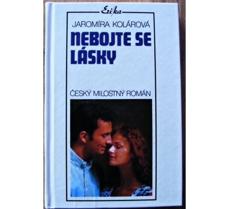 Nebojte se lásky - Jaromíra Kolárová