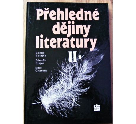 Přehledné dějiny literatury II. - Bohuš Balajka (p) Ladislav Soldán & Emil Charous