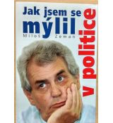 Jak jsem se mýlil v politice - Miloš Zeman