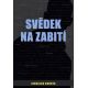 Svědek na zabití- Jaroslav Kmenta