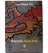 Bílej kůň, žlutej drak - Lan Pham Thi (p)