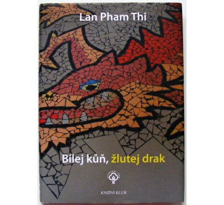 Bílej kůň, žlutej drak - Lan Pham Thi (p)