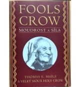 Fools crow - Moudrost a síla - Thomas E. Mails