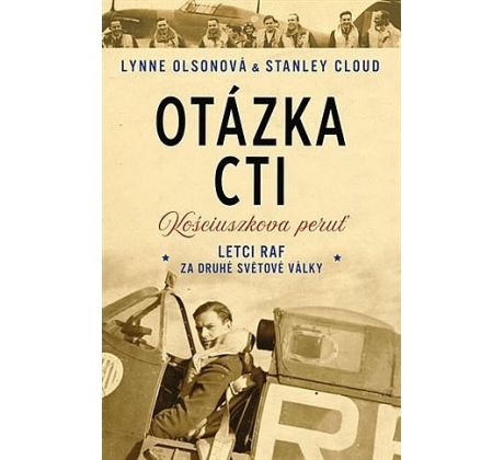 Otázka cti - Letci RAF za druhé světové války - Stanley Cloud & Lynne Olson