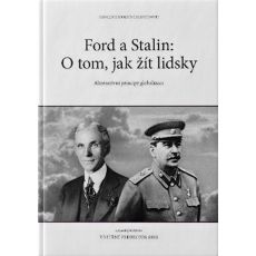 Ford a Stalin: o tom, jak žít lidsky - kolektiv autorů
