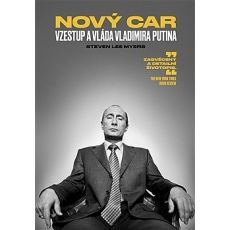 Nový car: Vzestup a vláda Vladimira Putina - Steven Lee Myers