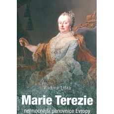 Marie Terezie - nejmocnější panovnice Evropy - Vladimír Liška