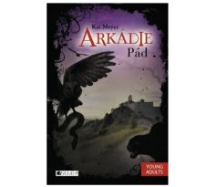 Arkádie - Pád - Kai Meyer