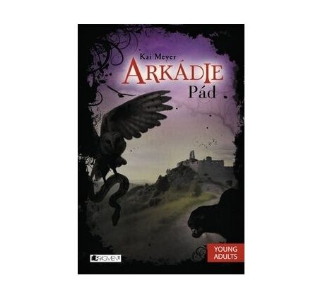 Arkádie - Pád - Kai Meyer