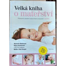 Velká kniha o mateřství - Klára Kaiserová, Markéta Behinová & Petr Karger