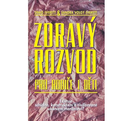 Zdravý rozvod pro rodiče a děti - Craig Everett & Sandra Volgy Everett - #2