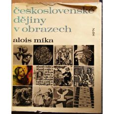 Československé dějiny v obrazech - Alois Míka