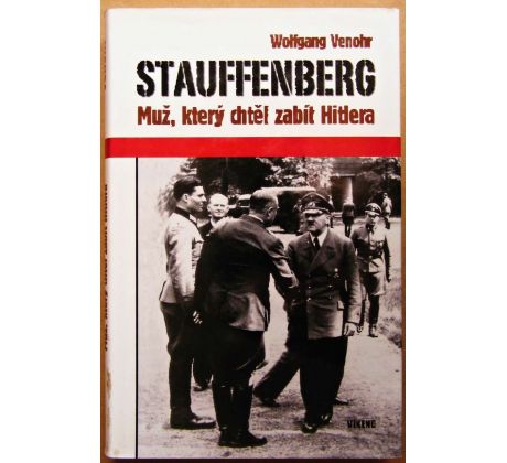 Stauffenberg - Muž, který chtěl zabít Hitlera - Wolfgang Venohr