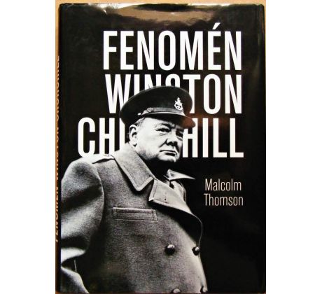 Fenomén Winston Churchill - Malcolm Thomson