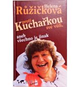 Kuchařkou proti své vůli, aneb všechno je jinak - Helena Růžičková