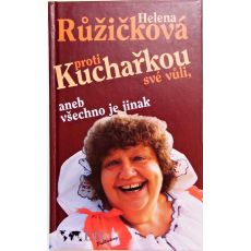Kuchařkou proti své vůli, aneb všechno je jinak - Helena Růžičková