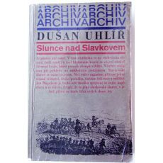Slunce nad Slavkovem - Dušan Uhlíř