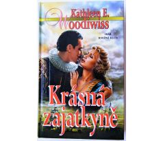 Krásná zajatkyně - Kathleen Erin Woodiwiss