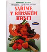 Vaříme v římském hrnci - Anneliese Eckert & Gerhard Eckert