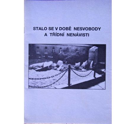 Stalo se v době nesvobody a třídní nenávisti