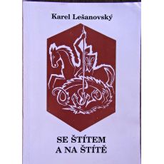Se štítem a na štítě - Karel Lešanovský
