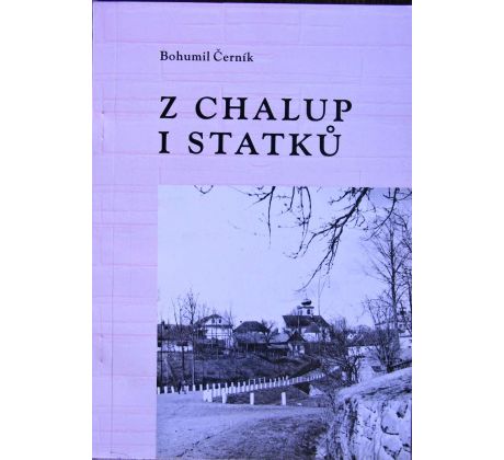 Z chalup a statků - Bohumil Černík