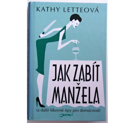 Jak zabít manžela (a další šikovné tipy pro domácnost) - Kathy Lette