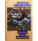 Zpovědi českého Američana - Ernest Kolowrat