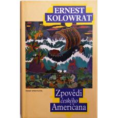 Zpovědi českého Američana - Ernest Kolowrat