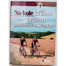 Na kole křížem krážem po Moravě a Slezsku - Andrej Halada