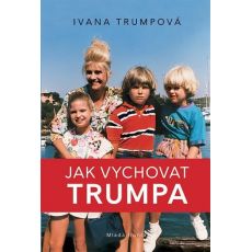 Jak vychovat Trumpa - Ivana Trump