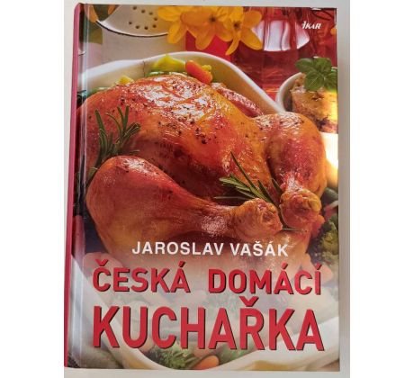 Česká domácí kuchařka - Jaroslav Vašák