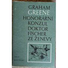 Honorární konzul / Doktor Fischer ze Ženevy - Graham Greene