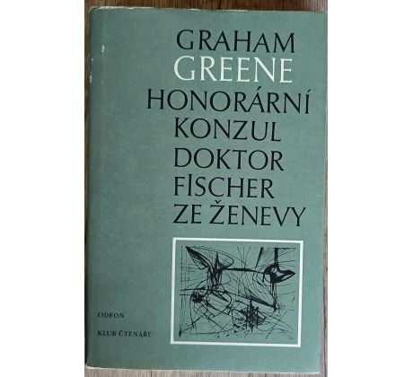 Honorární konzul / Doktor Fischer ze Ženevy - Graham Greene