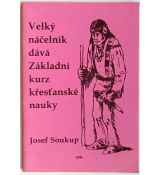 Velký náčelník dává Základní kurz křesťanské nauky - Josef Soukup