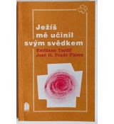 Ježíš mě učinil svým svědkem - Emiliano Tardif, José H. Prado Flores