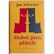 Dobré jitro, přátelé - Jan Schwarz