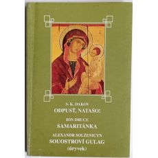 Odpusť, Natašo! / Samaritánka / Souostroví Gulag (úryvek) - Sergej K. Dakov (p) , Alexandr Isajevič Solženicyn, Ion Druce