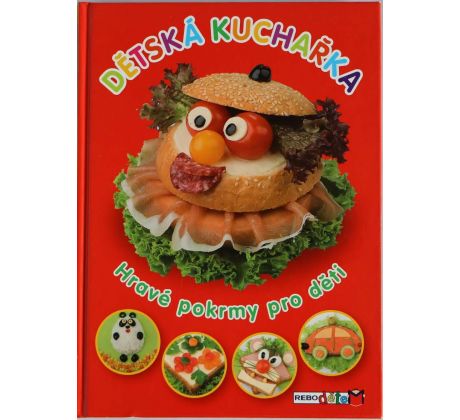 Dětská kuchařka - Hravé pokrmy pro děti - kolektiv autorů